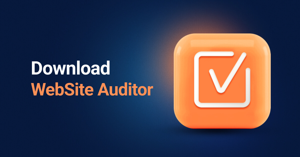 Download WebSite Auditor And Start Optimizing Instantly